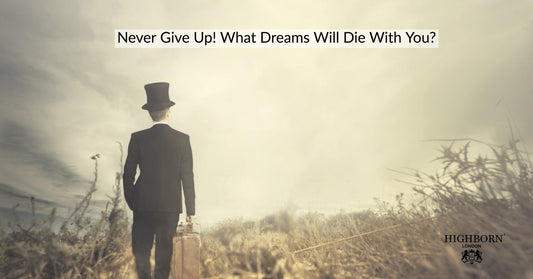 Never Give Up! What Dreams Will Die With You?