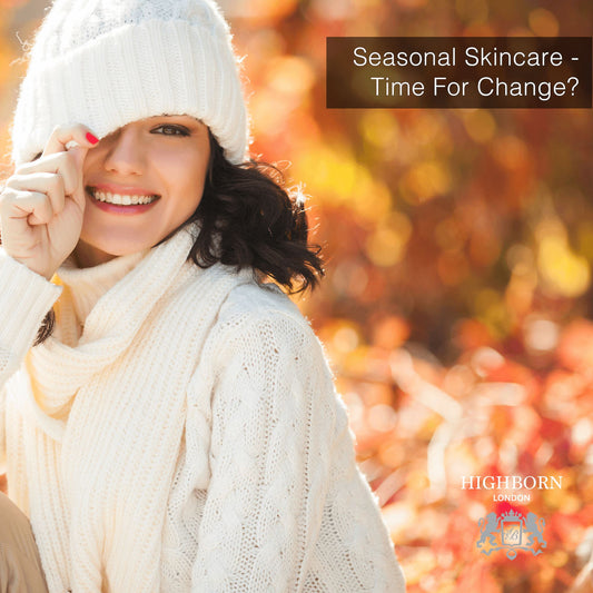 Seasonal Skincare - Time for Change?